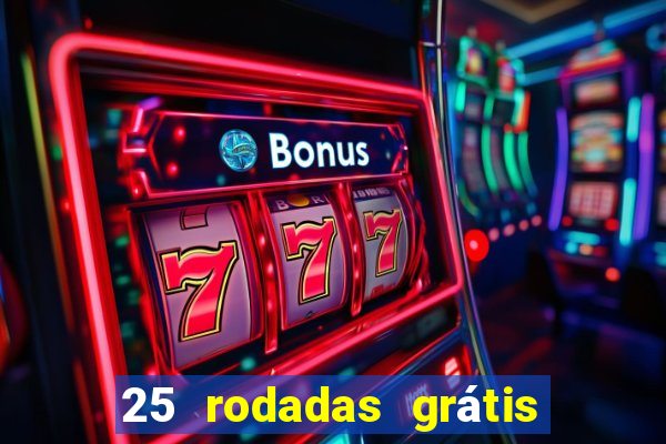25 rodadas grátis no cadastro